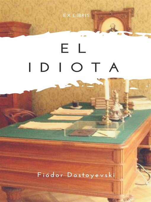 Detalles del título El idiota de Fiódor Dostoyevski - Disponible